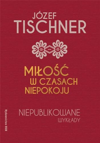 Miłość w czasach niepokoju: Niepublikowane wykłady