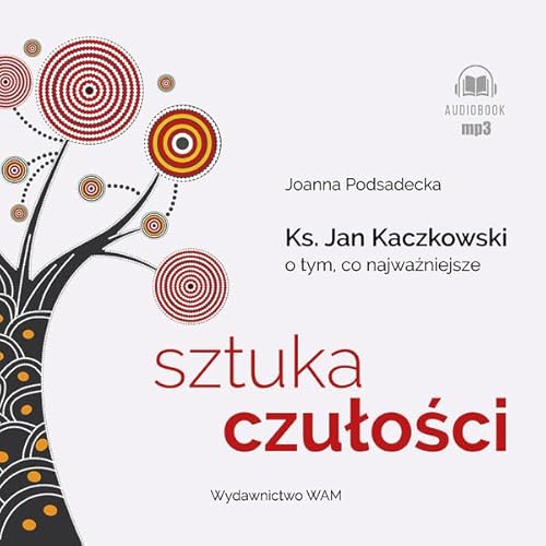 Sztuka czułości: Ksiądz Jan Kaczkowski o tym co najważniejsze Sztuka czułości: Ksiądz Jan Kaczkowski o tym co najważniejsze von WAM