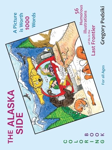 The Alaska Side: A Picture is Worth 1000 Words von Archway Publishing