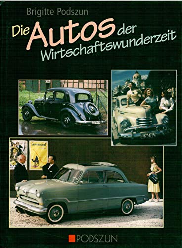 Die Autos der Wirtschaftswunderzeit: Typen, Technik, Marken