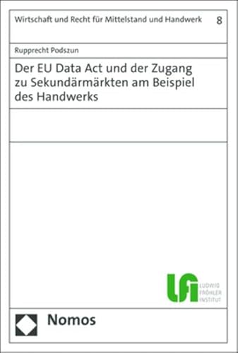 Der EU Data Act und der Zugang zu Sekundärmärkten am Beispiel des Handwerks (Wirtschaft und Recht für Mittelstand und Handwerk)