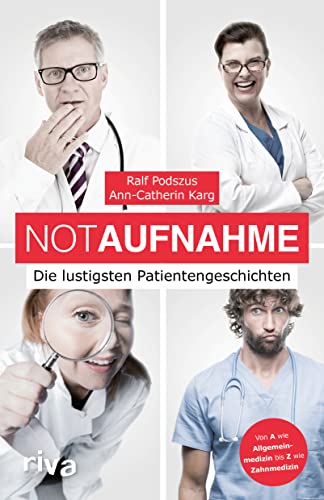 NotAufnahme: Die lustigsten Patientengeschichten. Das Buch zum Podcast. Von Ärzten, Rettungssanitätern und Chirurgen. Das perfekte Geschenk, denn Lachen ist die beste Medizin von RIVA