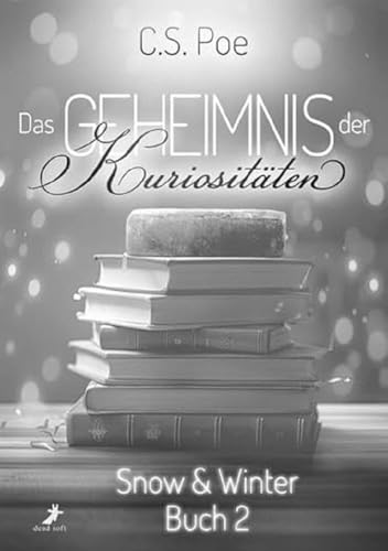 Das Geheimnis der Kuriositäten: Snow und Winter 2 von Dead Soft Verlag