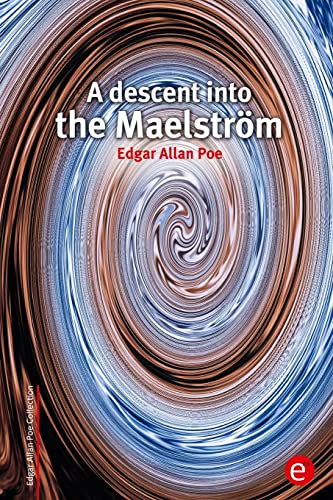 A descent into the Maelström A descent into the Maelström von CREATESPACE
