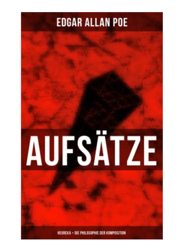 Aufsätze: Heureka + Die Philosophie der Komposition Aufsätze: Heureka + Die Philosophie der Komposition
