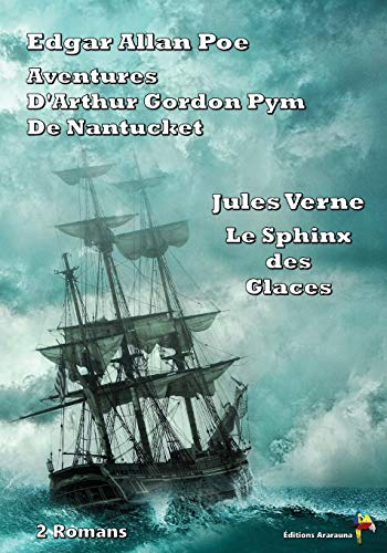 Aventures d’Arthur Gordon Pym de Nantucket, Le Sphinx des glaces - 2 Romans Aventures d’Arthur Gordon Pym de Nantucket, Le Sphinx des glaces - 2 Romans von Éditions Ararauna