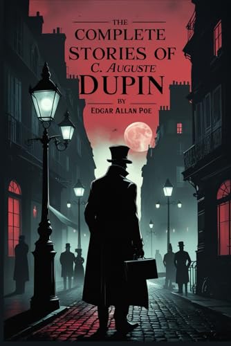 C. Auguste Dupin - Complete Stories C. Auguste Dupin - Complete Stories von Independently published