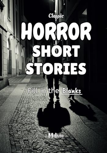 Classic Horror Short Stories: Fill in the Blanks Classic Horror Short Stories: Fill in the Blanks