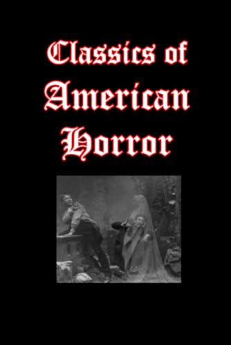 Classics of American Horror: Short stories by Edgar Allan Poe, H.P. Lovecraft, Ambrose Bierce and others Classics of American Horror: Short stories by Edgar Allan Poe, H.P. Lovecraft, Ambrose Bierce and others von Independently published