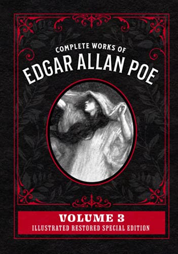 Complete Works of Edgar Allan Poe Volume 3: Illustrated Restored Special Edition