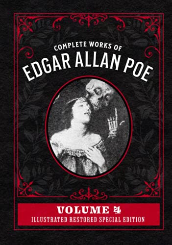 Complete Works of Edgar Allan Poe Volume 4: Illustrated Restored Special Edition Complete Works of Edgar Allan Poe Volume 4: Illustrated Restored Special Edition