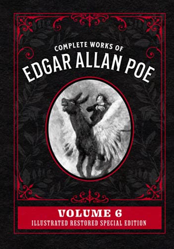 Complete Works of Edgar Allan Poe Volume 6: Illustrated Restored Special Edition