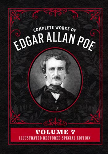 Complete Works of Edgar Allan Poe Volume 7: Illustrated Restored Special Edition Complete Works of Edgar Allan Poe Volume 7: Illustrated Restored Special Edition