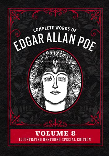Complete Works of Edgar Allan Poe Volume 8: Illustrated Restored Special Edition Complete Works of Edgar Allan Poe Volume 8: Illustrated Restored Special Edition
