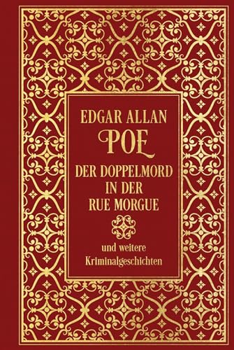 Der Doppelmord in der Rue Morgue und weitere Kriminalgeschichten: Leinen mit Goldprägung Der Doppelmord in der Rue Morgue und weitere Kriminalgeschichten: Leinen mit Goldprägung