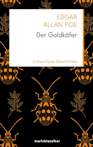 Der Goldkäfer: Unheimliche Geschichten (Neue Klassiker der Weltliteratur) von Marix Verlag