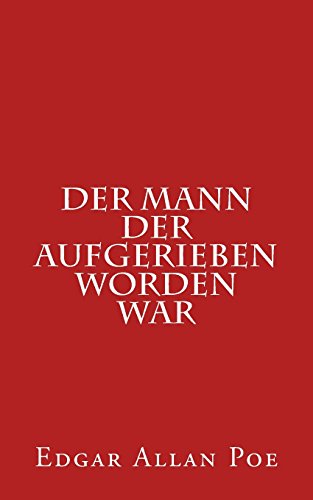 Der Mann der aufgerieben worden war