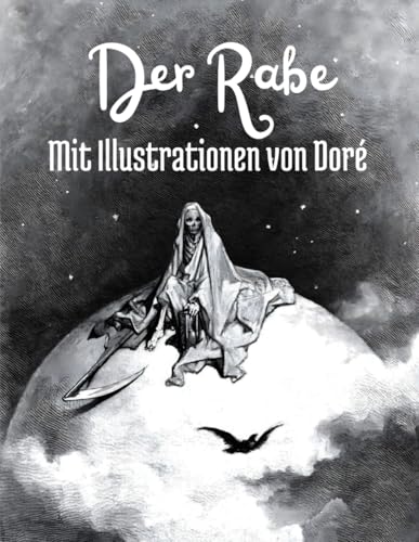 Der Rabe: Zweisprachige Ausgabe mit 27 Illustrationen von Gustave Doré, übersetzt von Carl Theodor Eben und mit deutschen Untertiteln Der Rabe: Zweisprachige Ausgabe mit 27 Illustrationen von Gustave Doré, übersetzt von Carl Theodor Eben und mit deutschen Untertiteln von Independently published