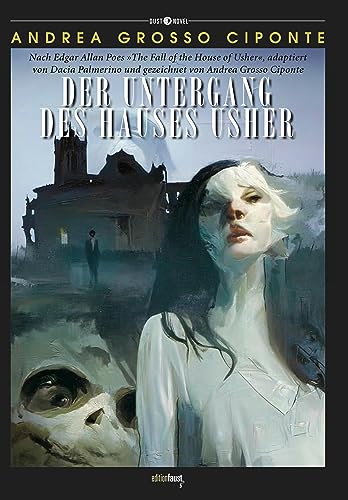 Der Untergang des Hauses Usher: Graphic Novel. Nach Edgar Allan Poe, adaptiert von Dacia Palmerino und gezeichnet von Andrea Grosso Ciponte (Dust Novel: Herausgegeben von Michele Sciurba)