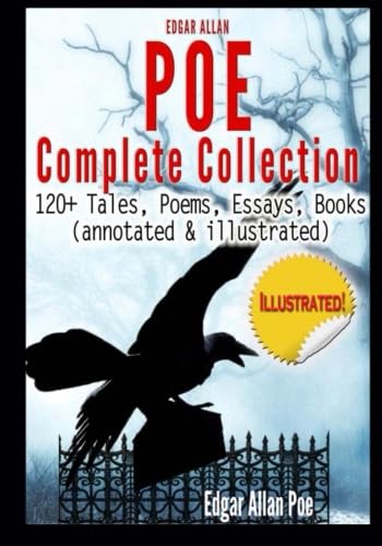 Edgar Allan Poe Complete Collection - 120+ Tales, Poems, Essays, Books: (annotated & illustrated)