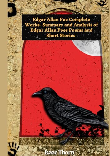 Edgar Allan Poe Complete Works: Summary and Analysis of Edgar Allan Poes Poems and Short Stories von Independently published