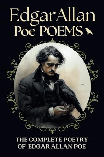 Edgar Allan Poe Poems: The Complete Poetry of Edgar Allan Poe: Poems By Edgar Allan Poe | The Raven | Lenore | Annabel Lee | A Dream Within A Dream von Independently published