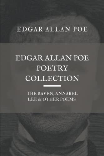 Edgar Allan Poe Poetry Collection: The Raven, Annabel Lee, & Other Poems Edgar Allan Poe Poetry Collection: The Raven, Annabel Lee, & Other Poems von Independently published
