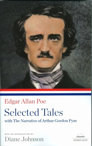 Edgar Allan Poe: Selected Tales with The Narrative of Arthur Gordon Pym: A Library of America Paperback Classic