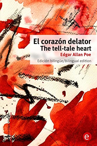 El Corazón delator/The tell-tale heart: Edición bilingüe/Bilingual edition (Biblioteca clásicos bilingües, Band 2) von CREATESPACE