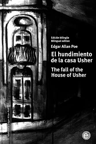 El hundimiento de la casa Usher/The fall of the House of Usher: Edición bilingüe/Bilingual edition (Biblioteca Clásicos bilingüe, Band 20)