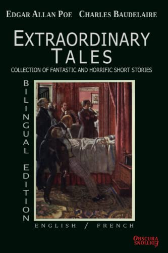Extraordinary Tales - Bilingual Edition : English / French - Edgar Allan Poe / Charles Baudelaire - Collection of fantastic and horrific short stories Extraordinary Tales - Bilingual Edition : English / French - Edgar Allan Poe / Charles Baudelaire - Collection of fantastic and horrific short stories