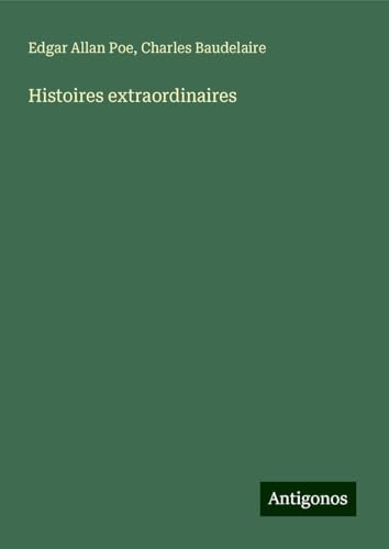 Histoires extraordinaires Histoires extraordinaires von Antigonos Verlag