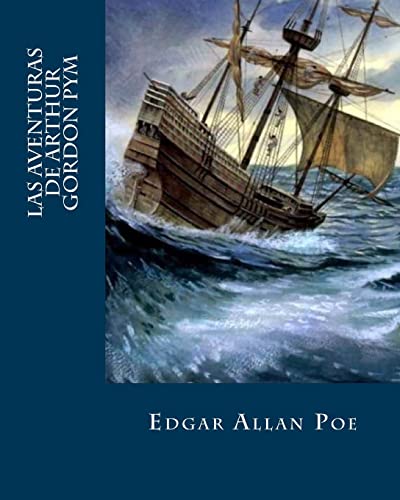 Las Aventuras De Arthur Gordon Pym (Spanish Edition) von CREATESPACE