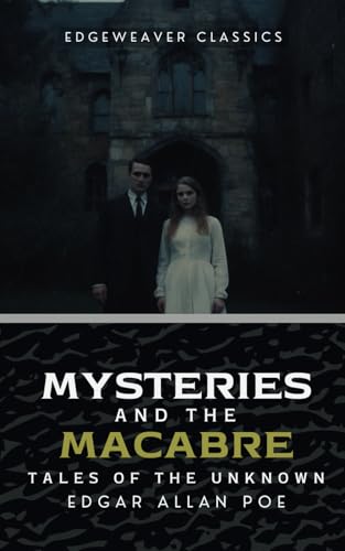 Mysteries and the Macabre: Tales of the Unknown von Edge Weaver LLC