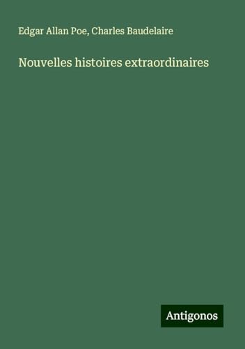 Nouvelles histoires extraordinaires Nouvelles histoires extraordinaires von Antigonos Verlag