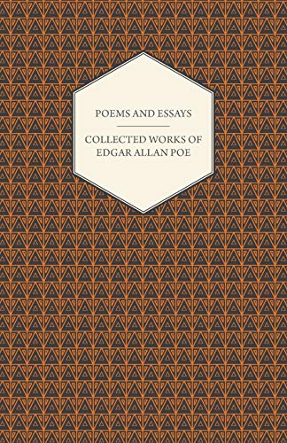 Poems and Essays Collected Works of Edgar Allan Poe Poems and Essays Collected Works of Edgar Allan Poe