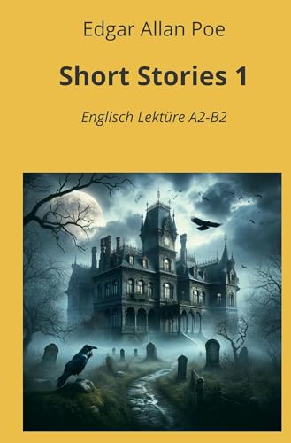 Short Stories 1: Englisch Lektüre A2 - B2 (Englisch Lernen mit klassischen Werken) Short Stories 1: Englisch Lektüre A2 - B2 (Englisch Lernen mit klassischen Werken) von tolino media