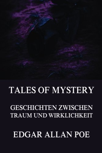 Tales of Mystery - Geschichten zwischen Traum und Wirklichkeit: Mit über 20 Illustrationen von Jazzybee Verlag