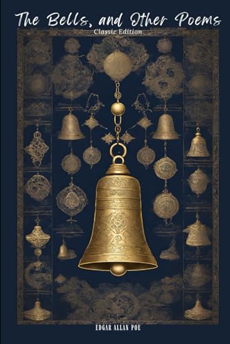 The Bells, and Other Poems: With Classic Illustrations von Independently published