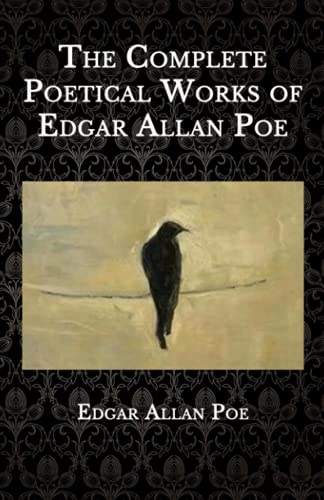 The Complete Poetical Works of Edgar Allan Poe The Complete Poetical Works of Edgar Allan Poe