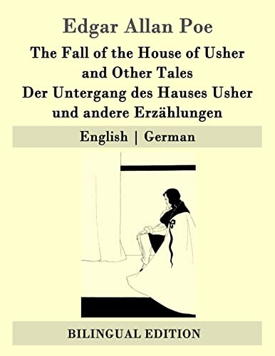 The Fall of the House of Usher and Other Tales / Der Untergang des Hauses Usher und andere Erzählungen: English | German