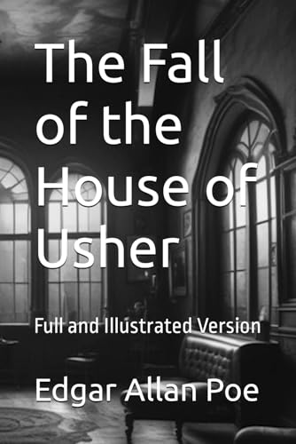 The Fall of the House of Usher: Full and Illustrated Version von Independently published