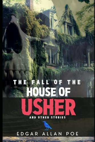 The Fall of the House of Usher: and Other Stories by Edgar Allan Poe: A Master of Macabre and Mystery The Fall of the House of Usher: and Other Stories by Edgar Allan Poe: A Master of Macabre and Mystery