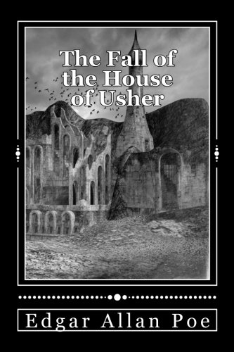 The Fall of the House of Usher: and other tales The Fall of the House of Usher: and other tales
