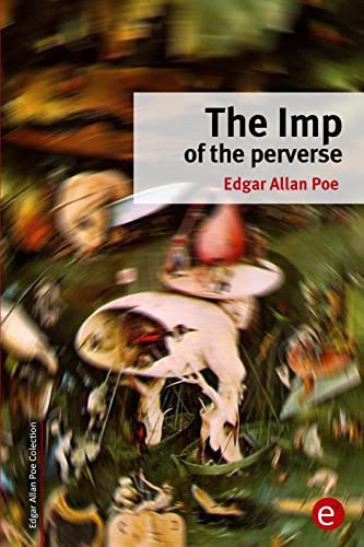 The Imp of the perverse (Edgar Allan Poe Collection, Band 11) von Createspace Independent Publishing Platform