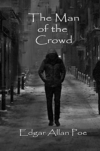 The Man of the Crowd The Man of the Crowd