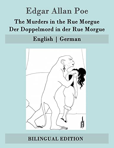 The Murders in the Rue Morgue / Der Doppelmord in der Rue Morgue: English | German The Murders in the Rue Morgue / Der Doppelmord in der Rue Morgue: English | German von CREATESPACE
