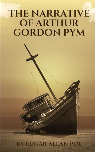 The Narrative of Arthur Gordon Pym: An Original and Unabridged Edition The Narrative of Arthur Gordon Pym: An Original and Unabridged Edition von Independently published