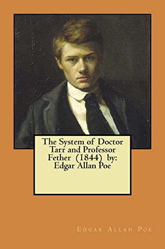 The System of Doctor Tarr and Professor Fether (1844) by: Edgar Allan Poe von CREATESPACE