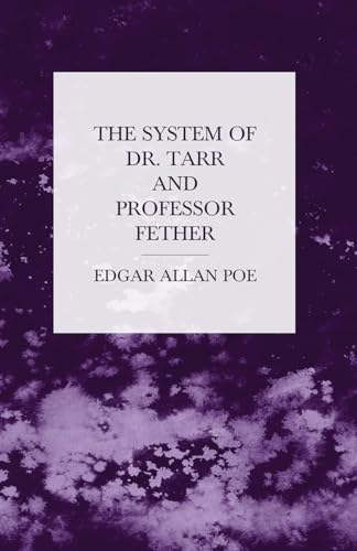 The System of Dr. Tarr and Professor Fether The System of Dr. Tarr and Professor Fether